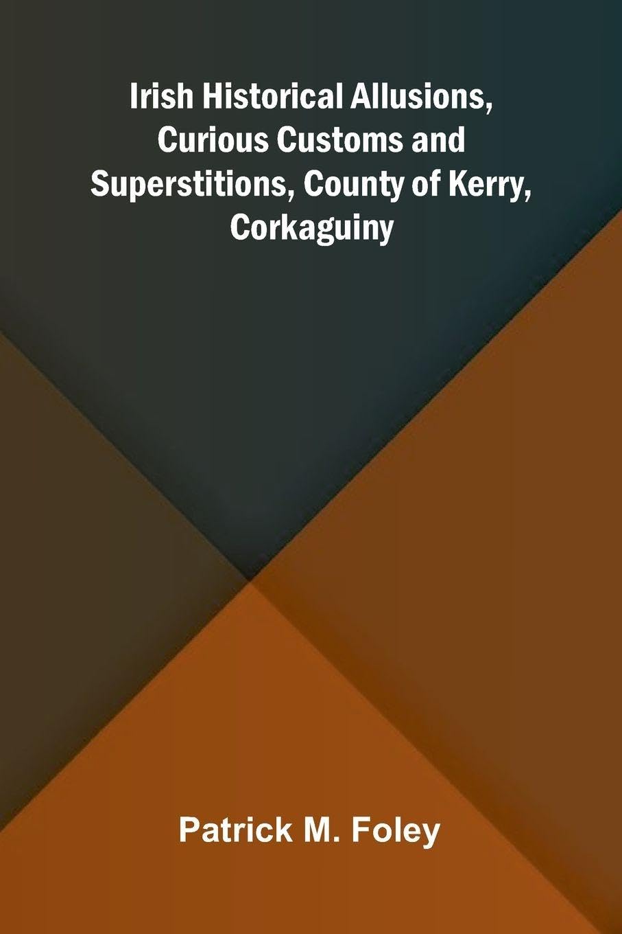 Irish Historical Allusions, Curious Customs And Superstitions, County Of Kerry, Corkaguiny Law