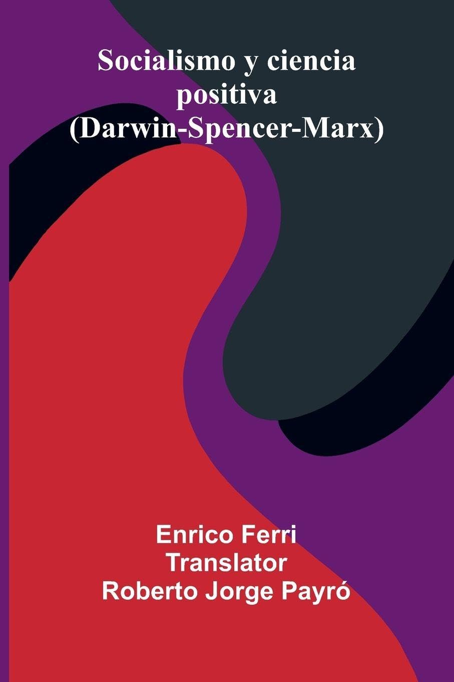 Socialismo Y Ciencia Positiva (Darwin-Spencer-Marx) Law