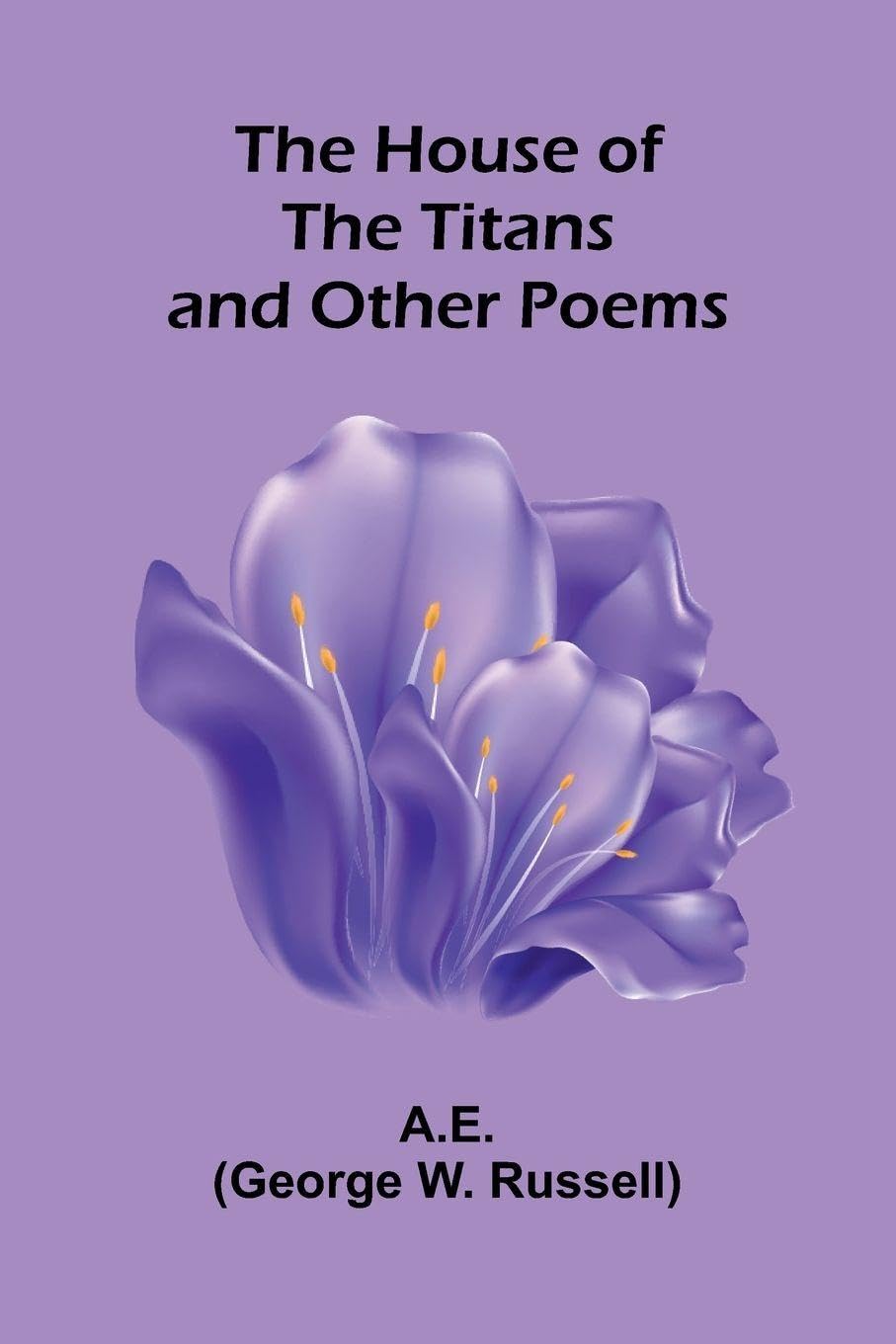 The House Of The Titans And Other Poems Poetry