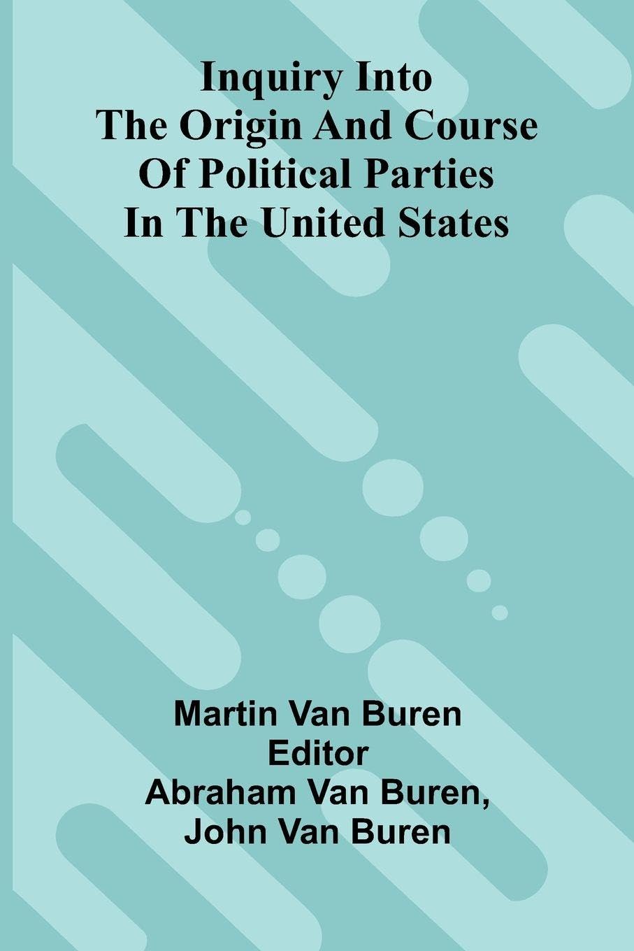 Inquiry Into The Origin And Course Of Political Parties In The United States Law