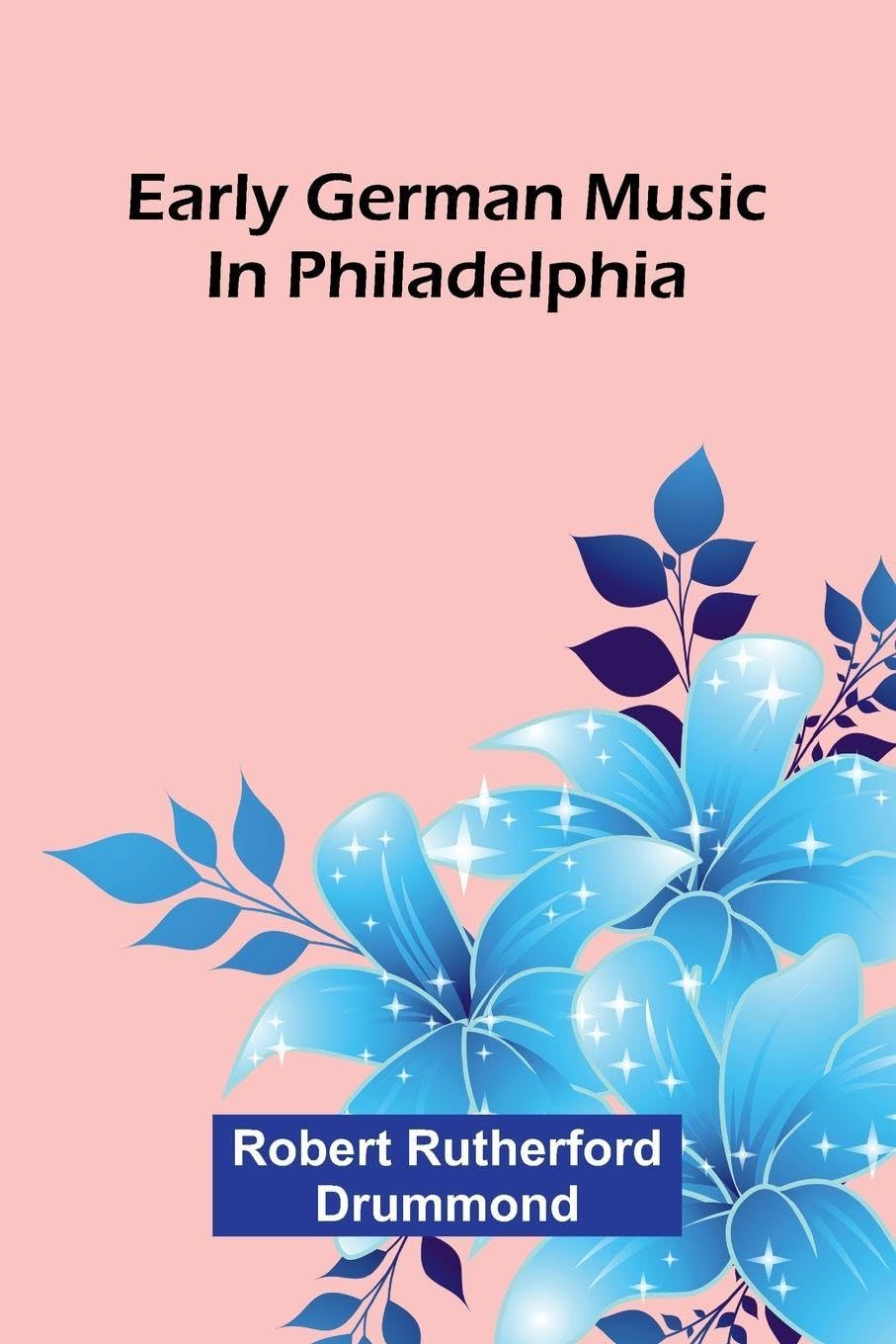 Early German Music In Philadelphia Social Sciences