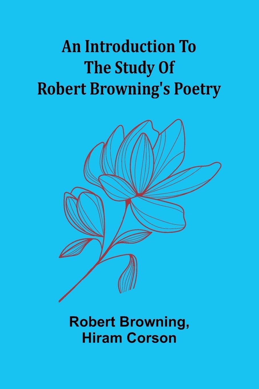 An Introduction To The Study Of Robert Browning'S Poetry Contemporary literature