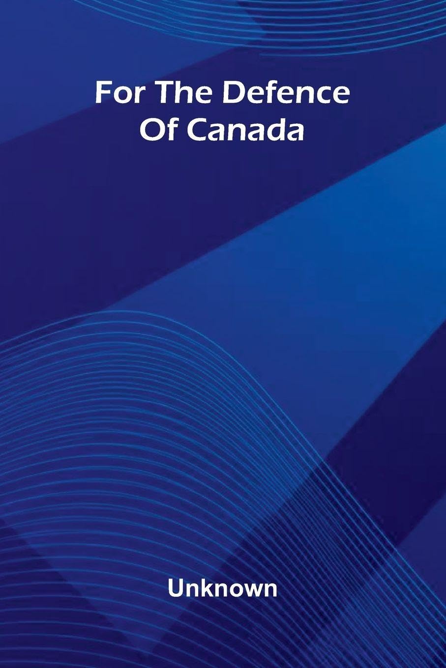 For The Defence Of Canada Politics & History