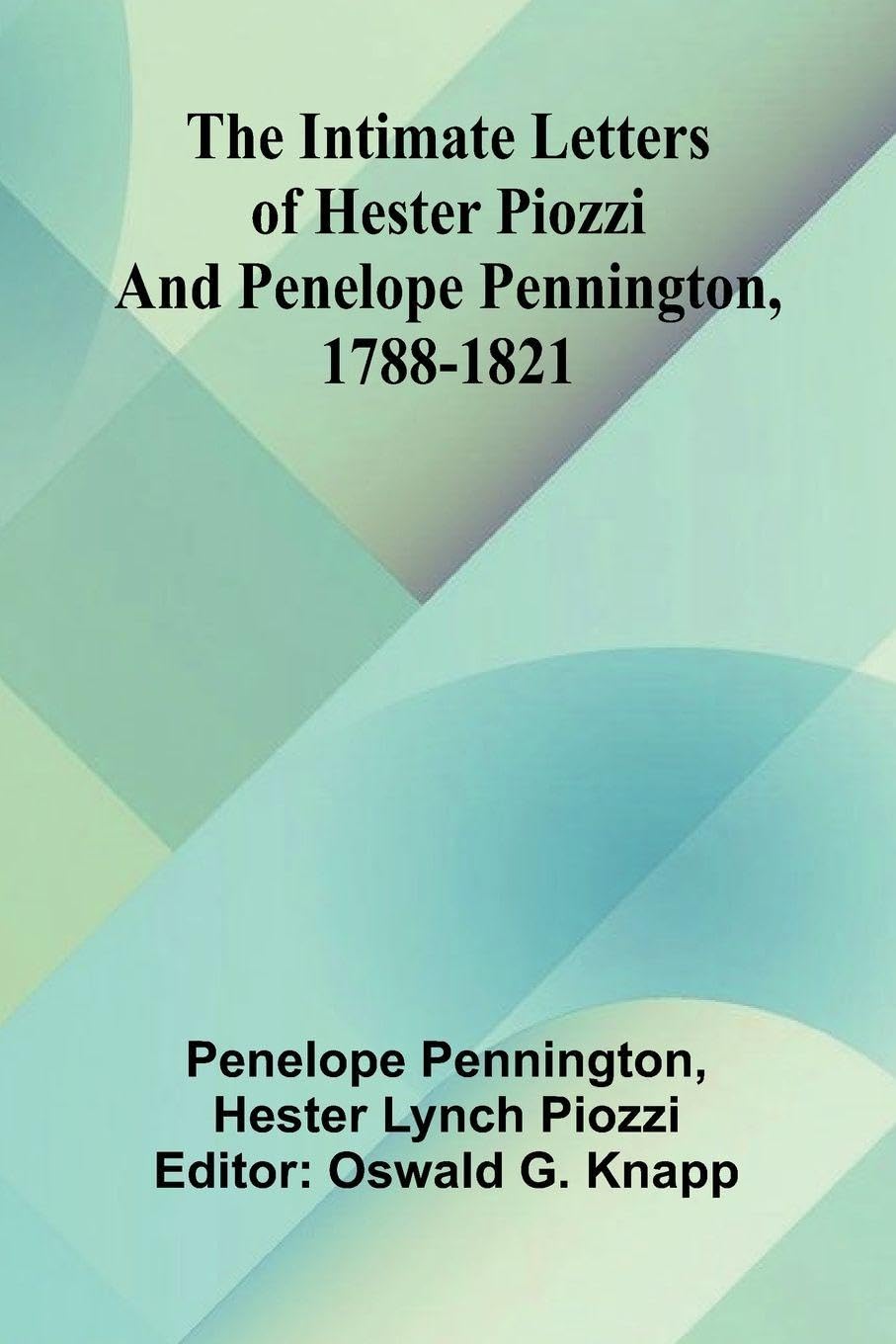 The Intimate Letters Of Hester Piozzi And Penelope Pennington, 1788-1821 Reference Books
