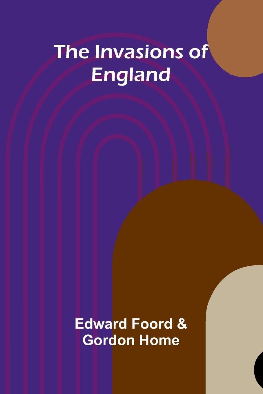 The Invasions Of England Politics & History