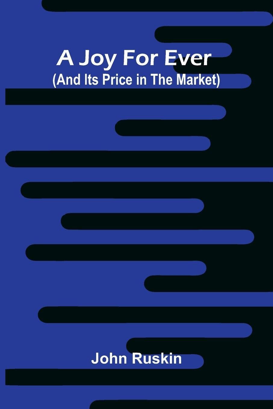 A Joy For Ever (And Its Price In The Market) Business, Finance & Career