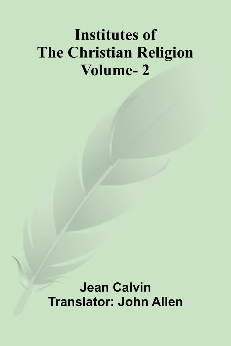 Institutes Of The Christian Religion (Vol. 2) Religion & Esotericism