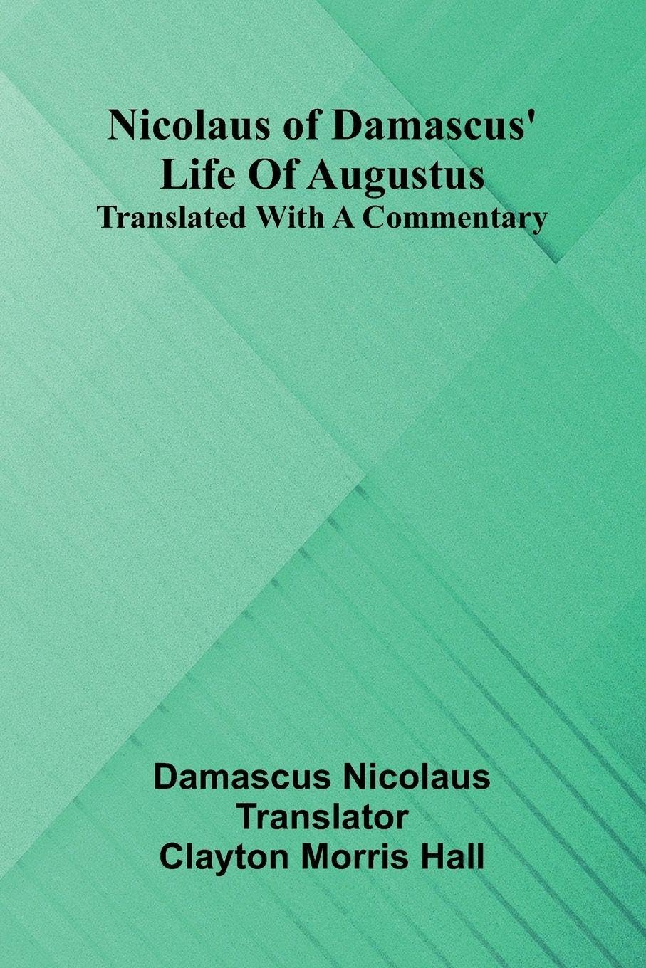 Nicolaus Of Damascus' Life Of Augustus Politics & History