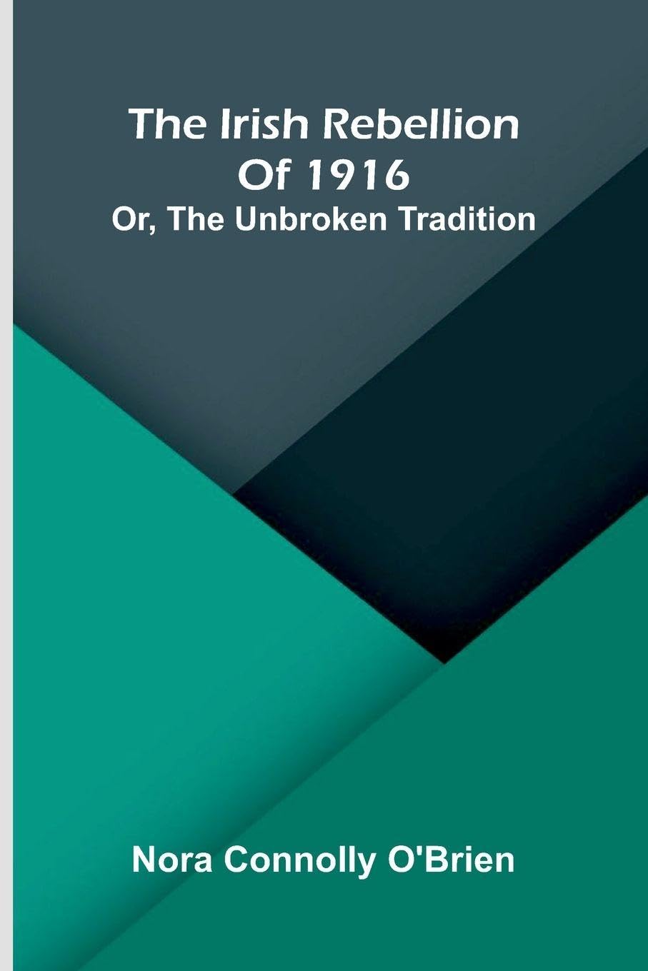 The Irish Rebellion Of 1916 Essays & Short Stories