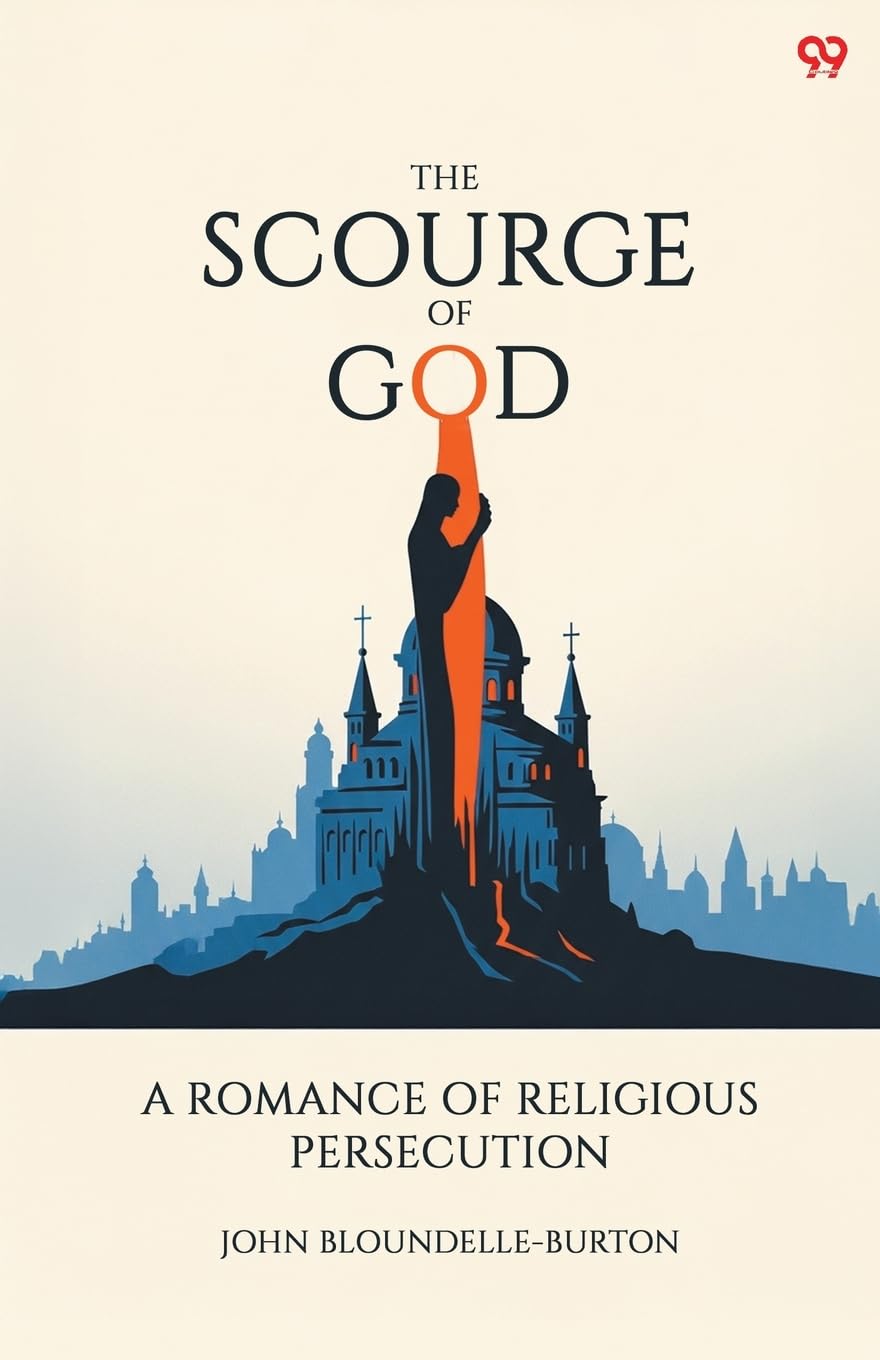 The Scourge Of God A Romance Of Religious Persecution Action & Adventure