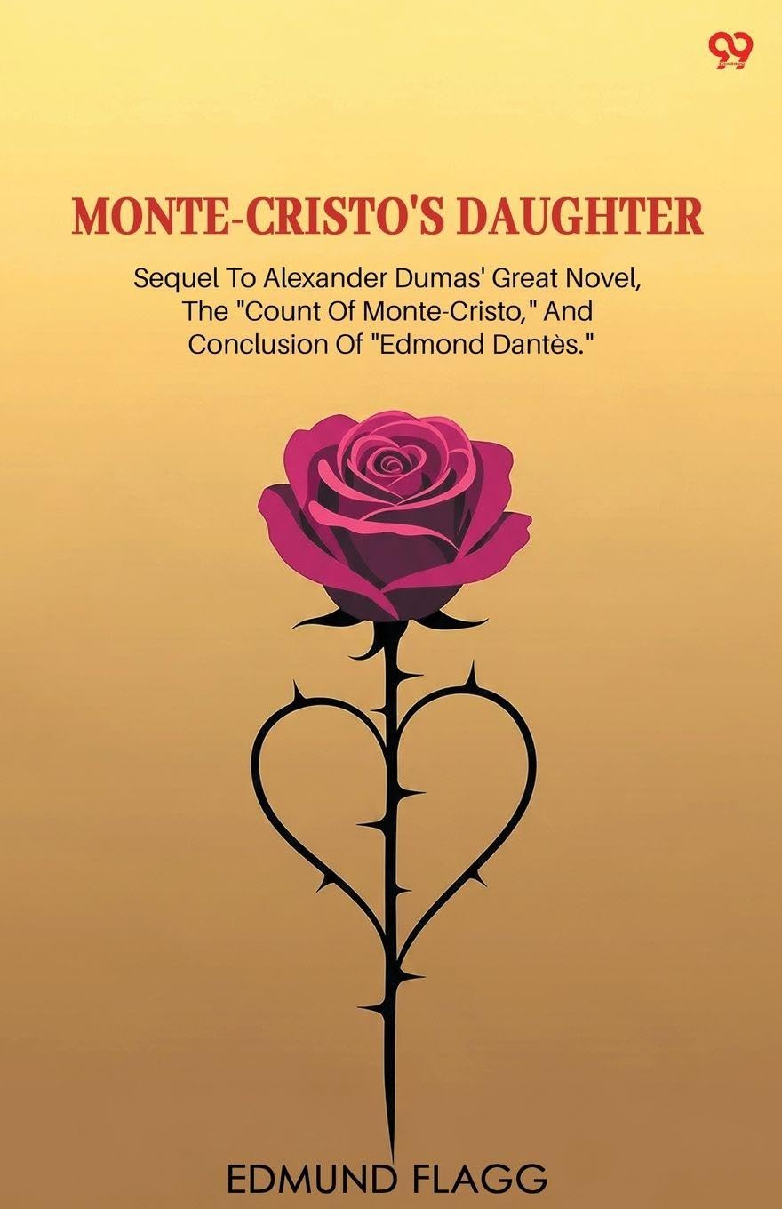Monte-Cristo's Daughter Sequel To Alexander Dumas' Great Novel, The "Count Of Monte-Cristo," And Conclusion Of "Edmond Dantes." Parents & Children