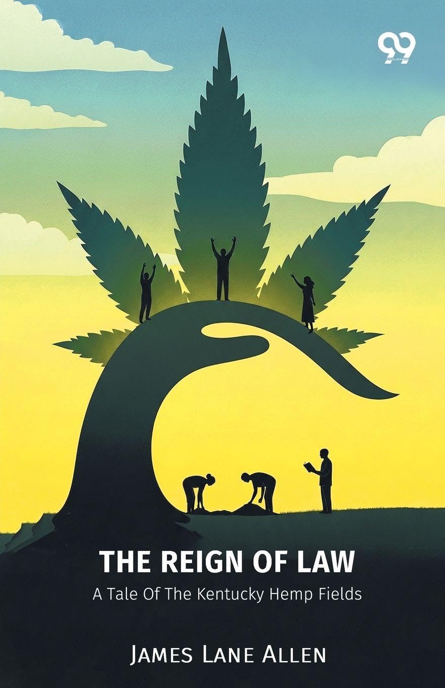 The Reign Of Law A Tale Of The Kentucky Hemp Fields Parents & Children