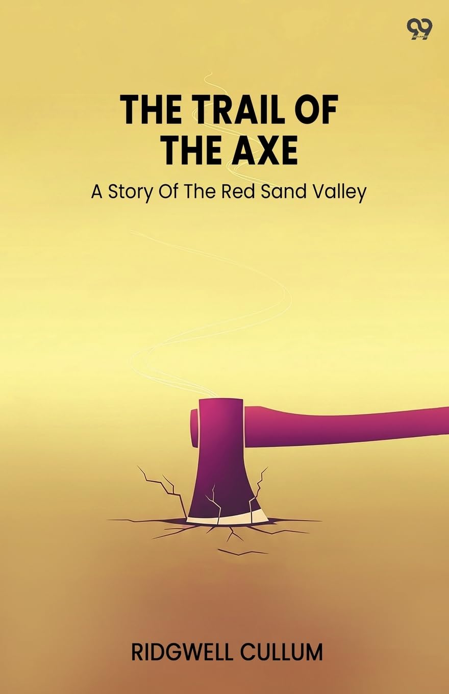 The Trail Of The Axe A Story Of The Red Sand Valley Contemporary literature