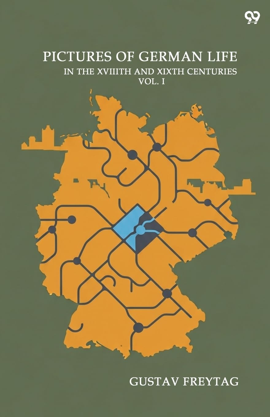 Pictures Of German Life In The XVIIITH And XIXTH Centuries Second Series Vol. I Contemporary literature