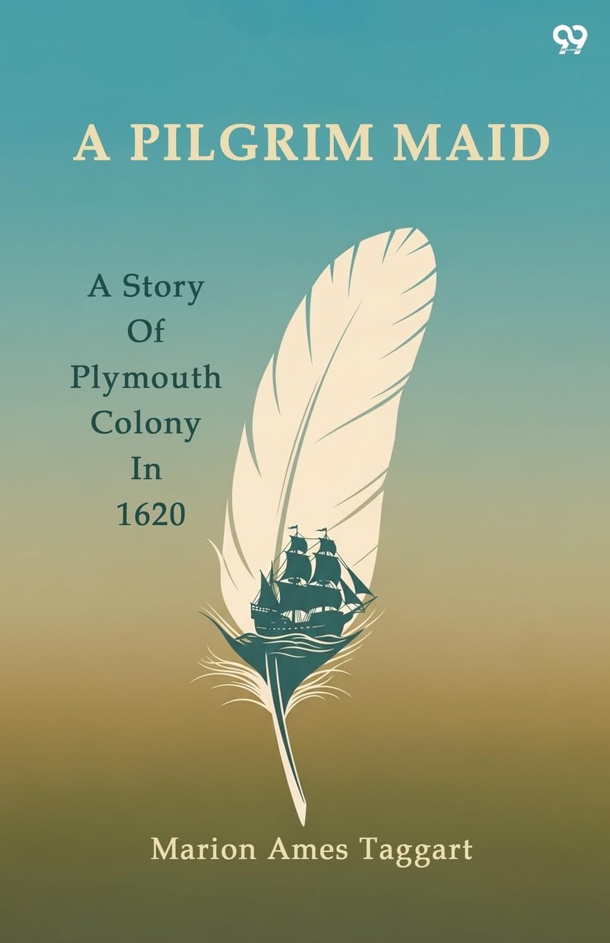 A Pilgrim Maid A Story Of Plymouth Colony In 1620 Parents & Children
