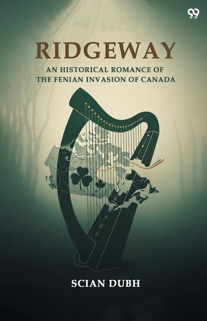 Ridgeway An Historical Romance Of The Fenian Invasion Of Canada Contemporary literature