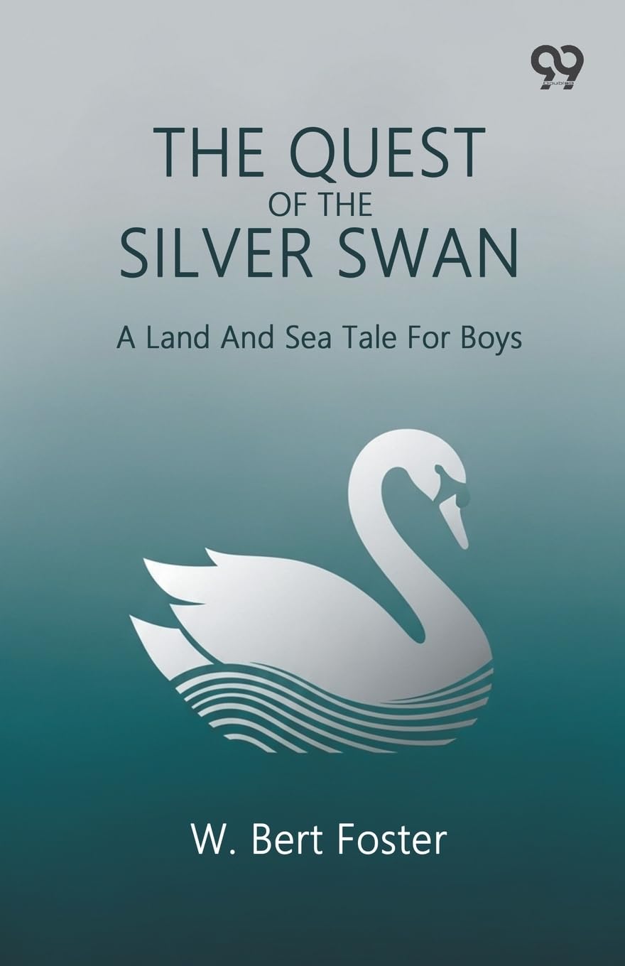 The Quest Of The Silver Swan A Land And Sea Tale For Boys Parents & Children