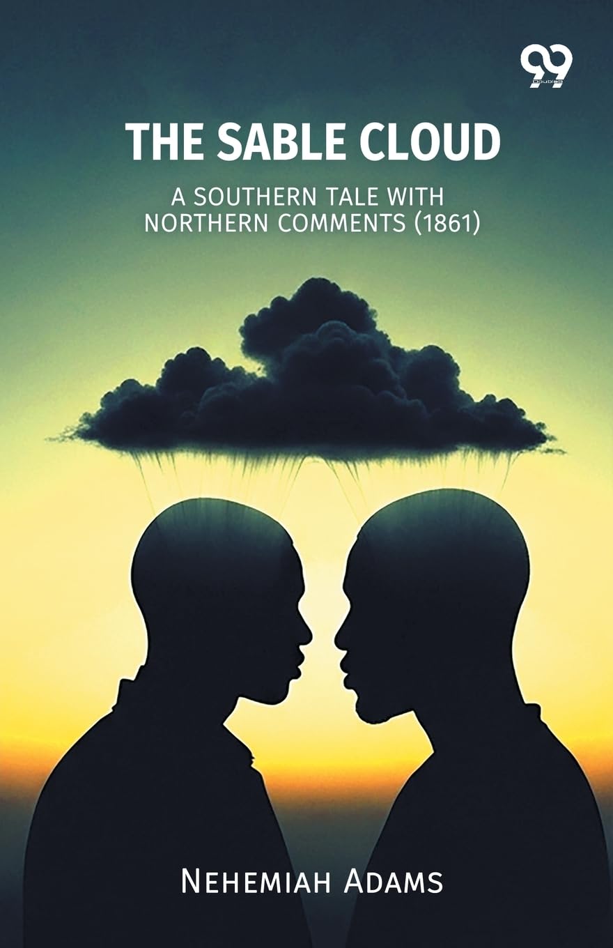The Sable Cloud A Southern Tale With Northern Comments (1861) Parents & Children
