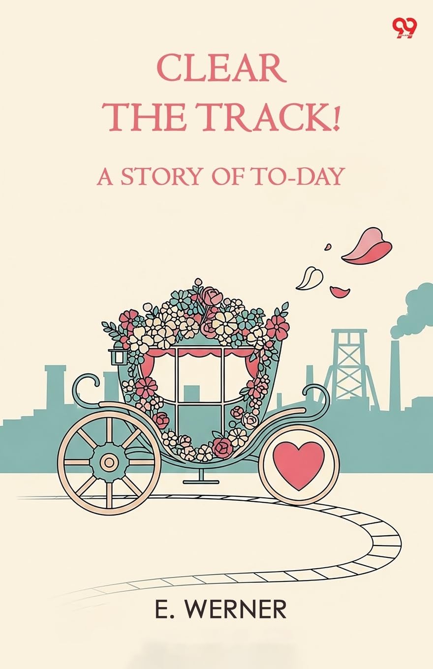Clear The Track! A Story Of To-Day Parents & Children
