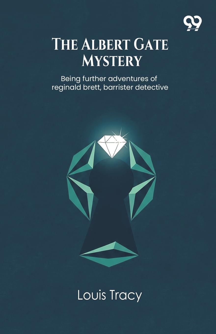 The Albert Gate Mystery Being further adventures of reginald brett, barrister detective Contemporary literature