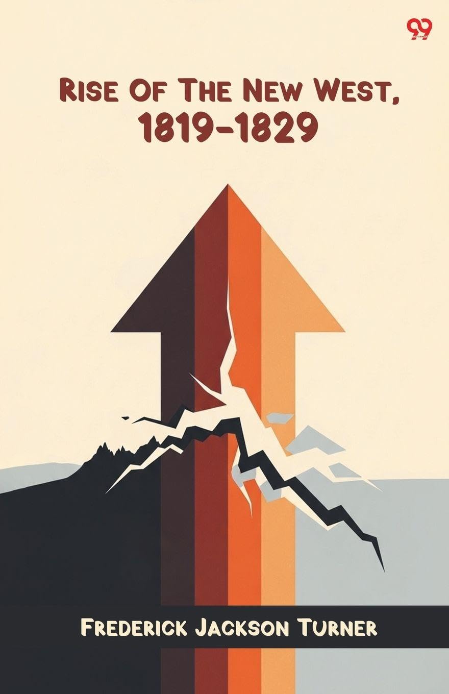 Rise Of The New West, 1819-1829 Politics & History