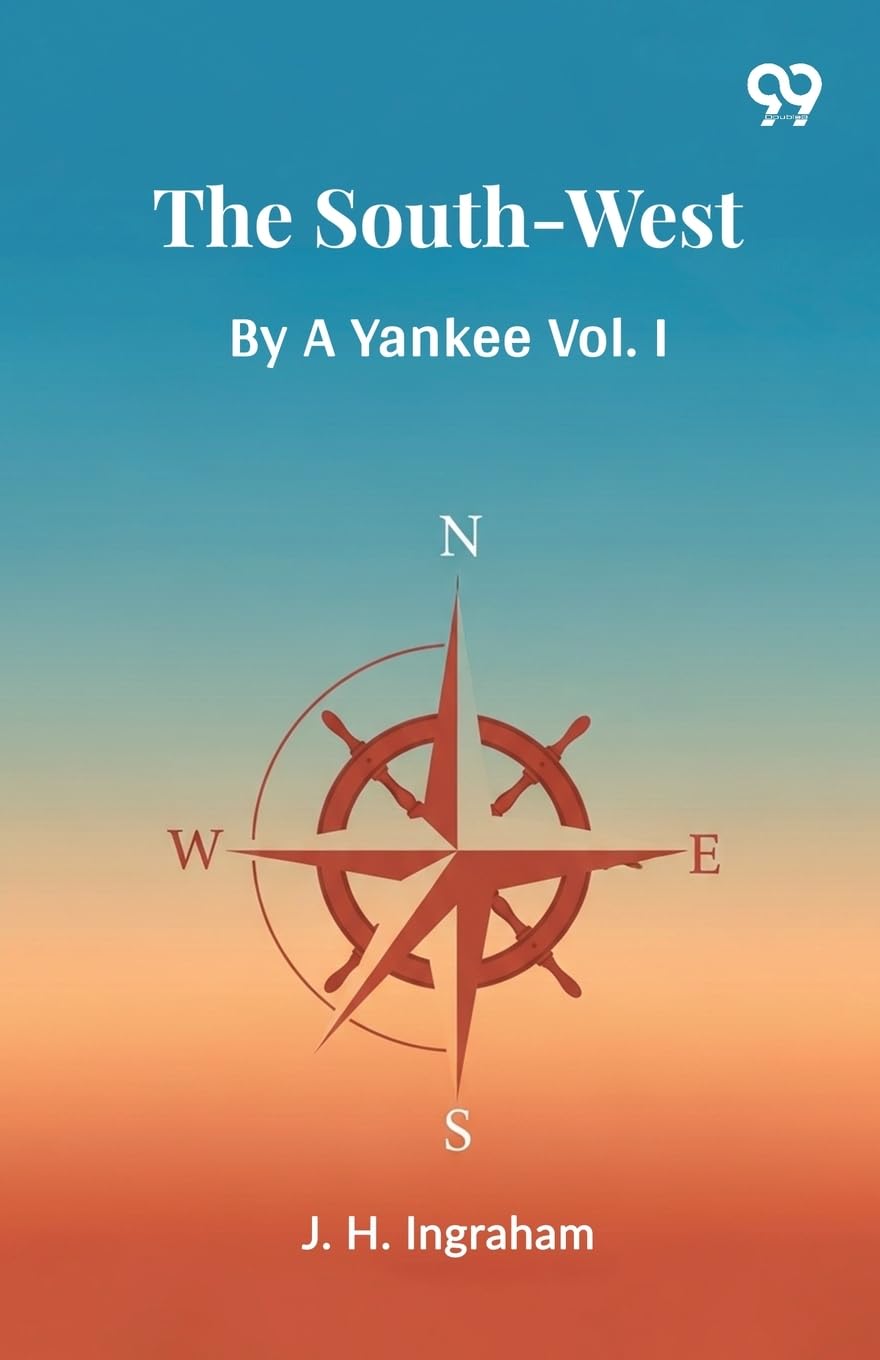The South-West By A Yankee Vol. I Leisure, Home & Garden