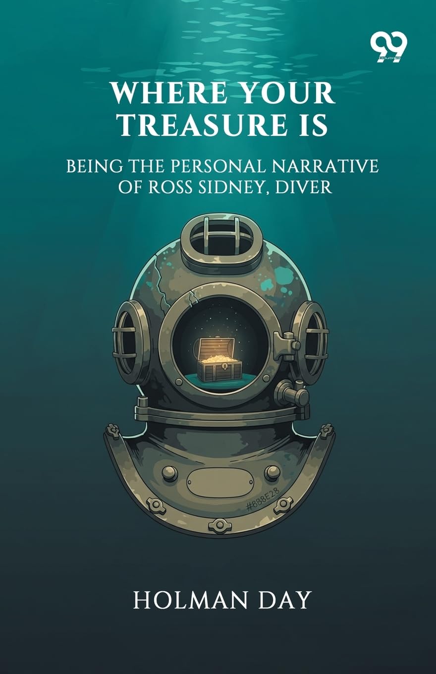 Where Your Treasure Is Being The Personal Narrative Of Ross Sidney, Diver Action & Adventure