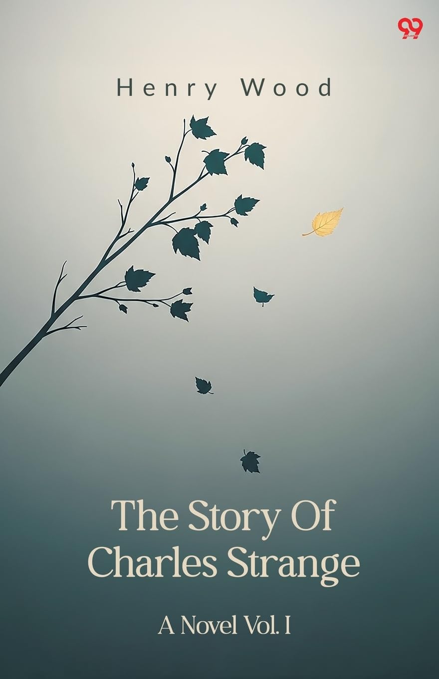 The Story Of Charles Strange A Novel Vol. I Parents & Children