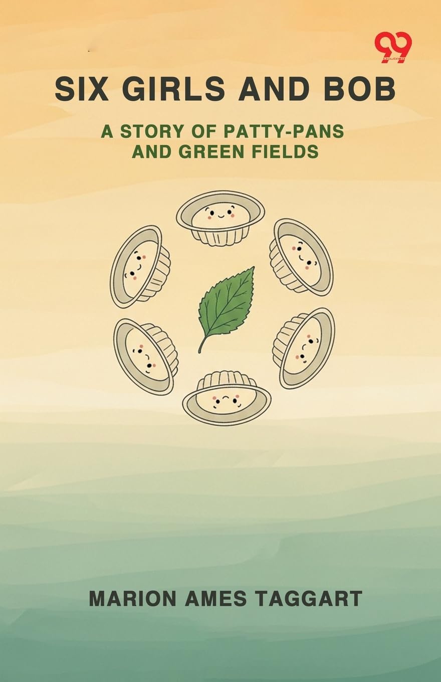 Six Girls And Bob A Story Of Patty-Pans And Green Fields Parents & Children