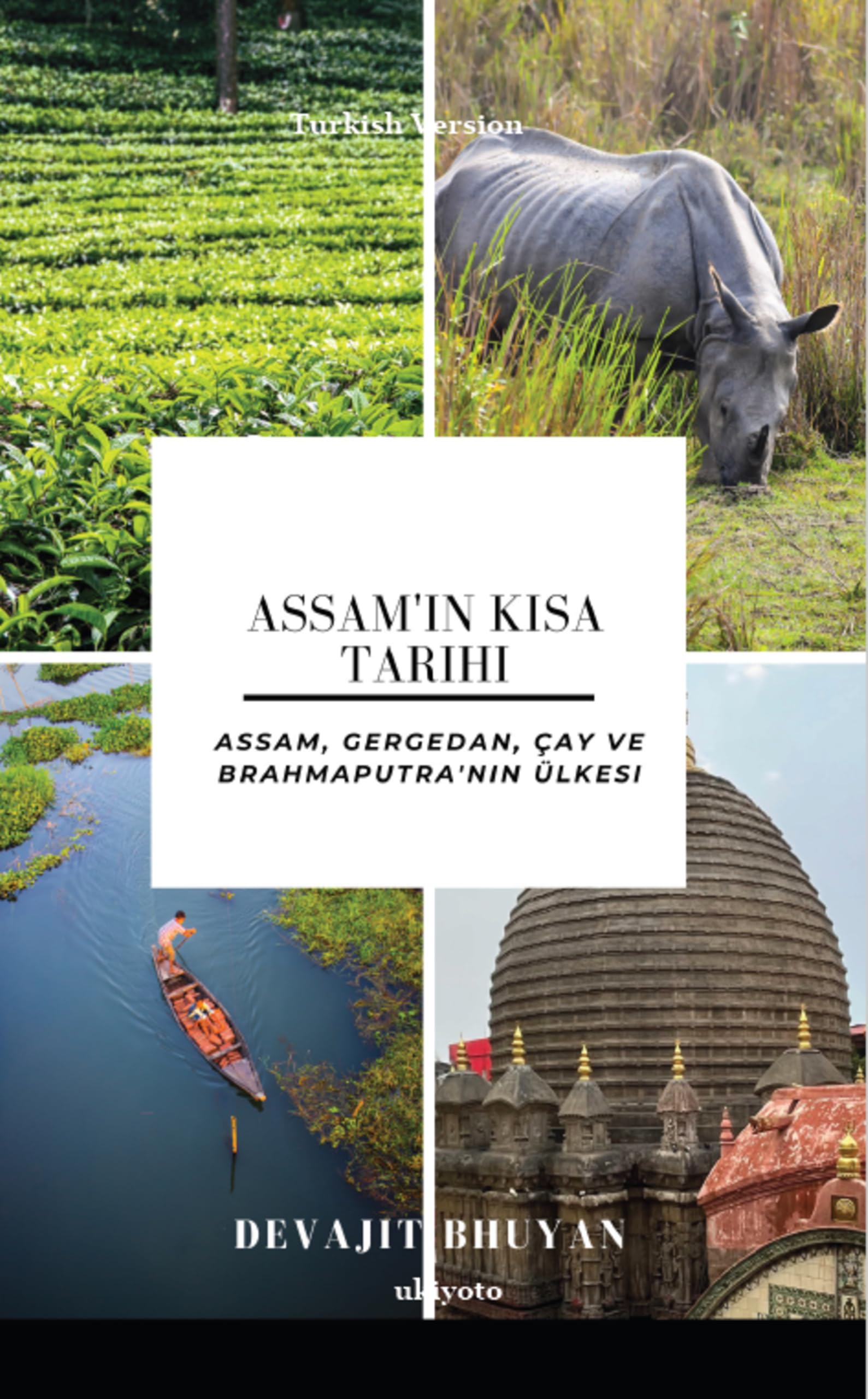 Assam'¿n K¿sa Tarihi | Assam, Gergedan, Çay ve Brahmaputra'n¿n ülkesi Politics & History