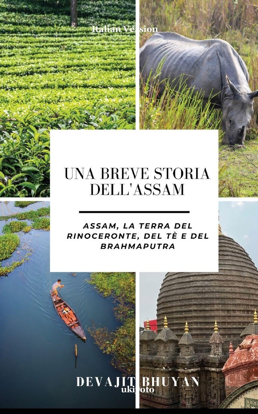 Una breve storia dell'Assam | Assam, la terra del rinoceronte, del tè e del Brahmaputra Politics & History