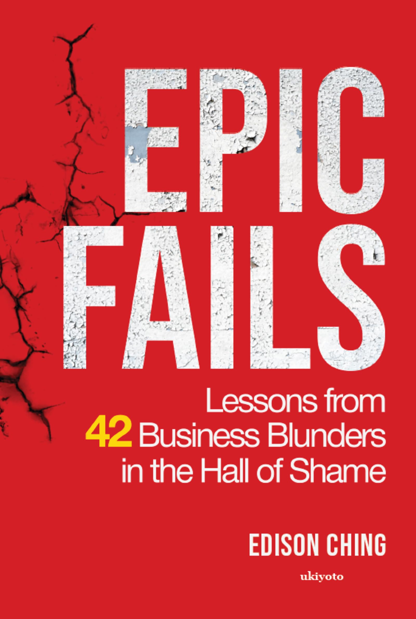 Epic Fails | Lessons from 42 Business Blunders in the Hall of Shame Business, Finance & Career