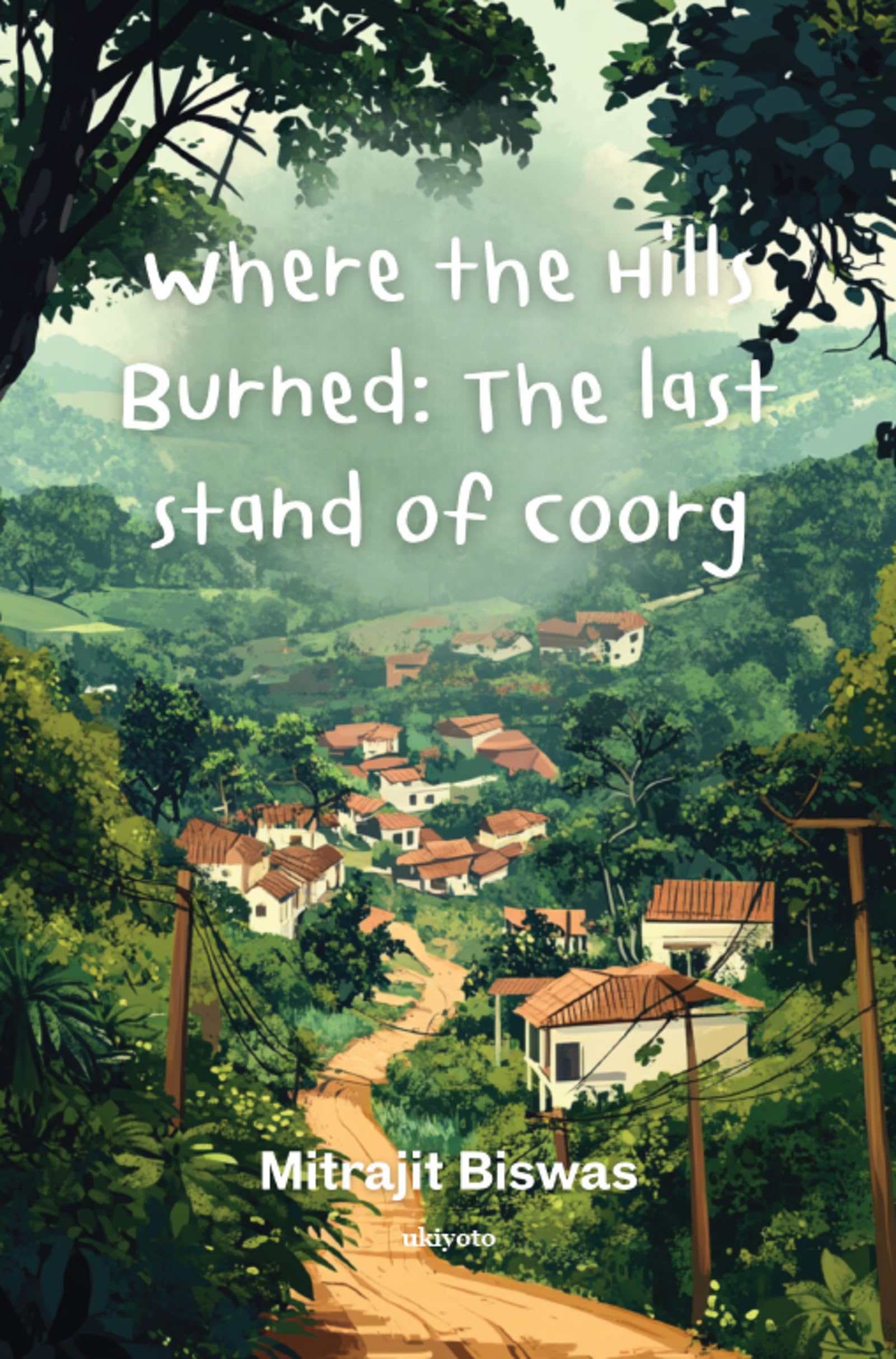 Where the Hills Burned The Last Stand of Coorg Politics & History