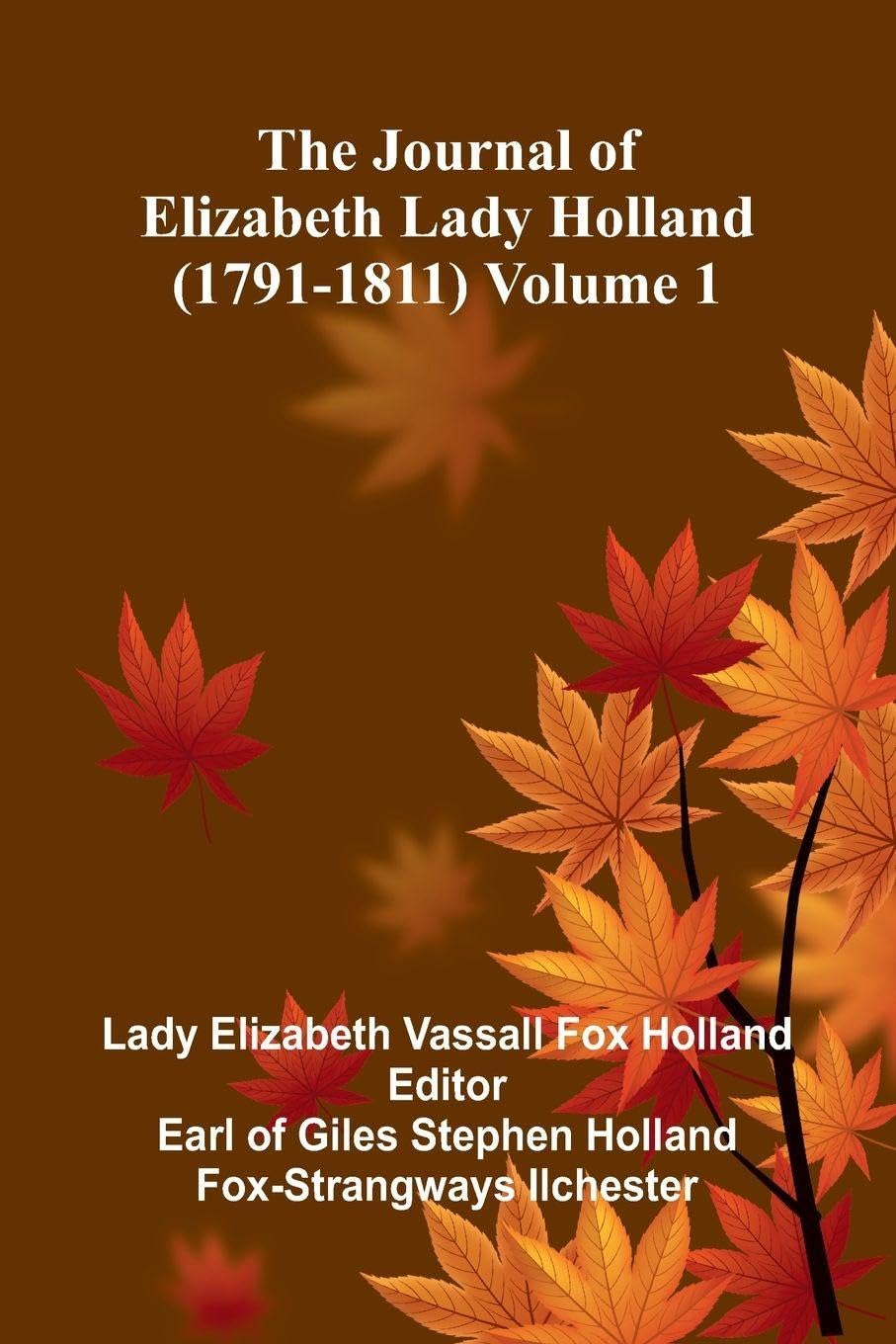 The Journal Of Elizabeth Lady Holland (1791-1811) Volume 1 Contemporary literature