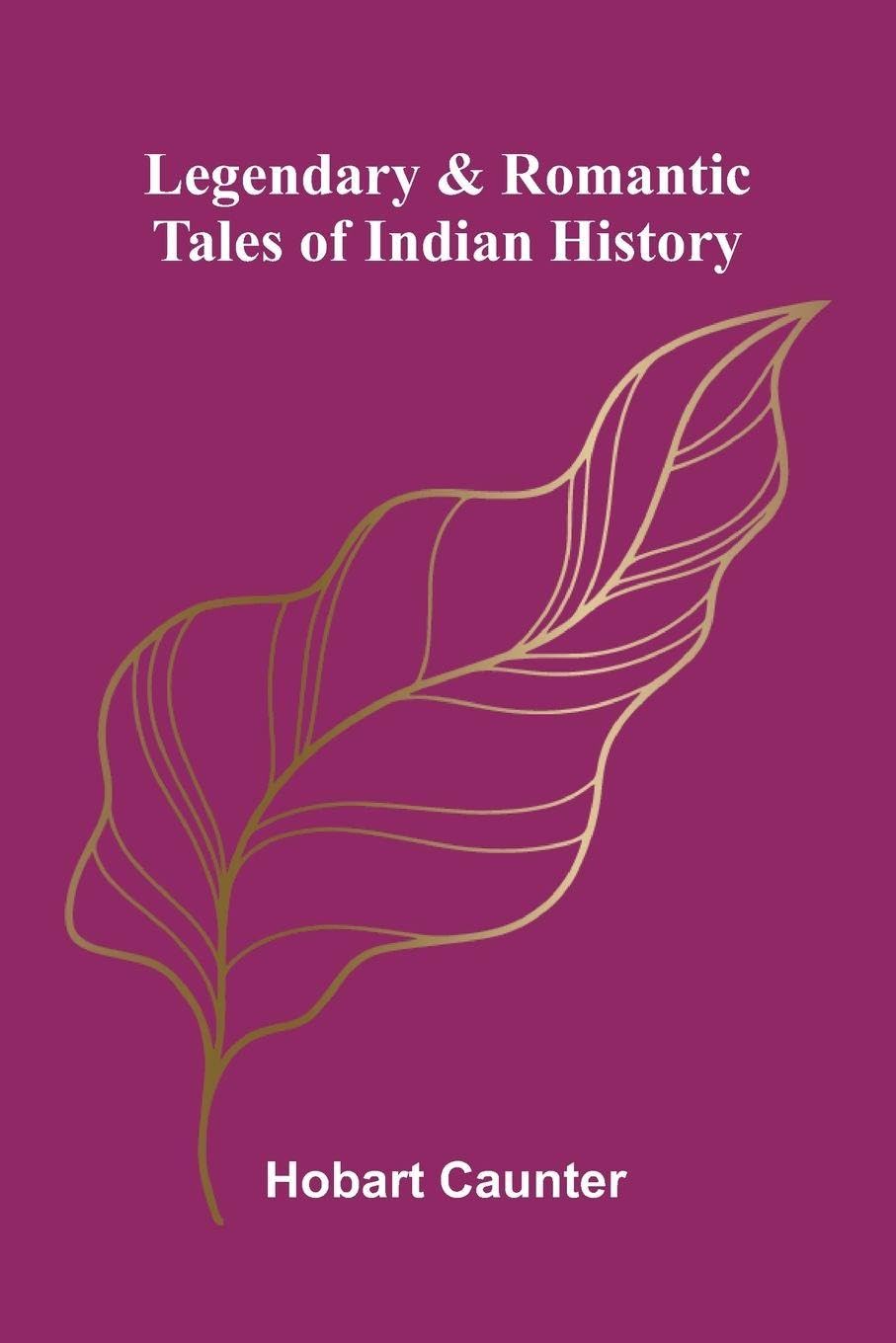 Legendary & romantic tales of Indian history Contemporary literature
