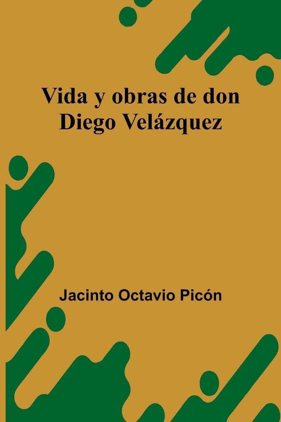 Vida Y Obras De Don Diego Velázquez Contemporary literature