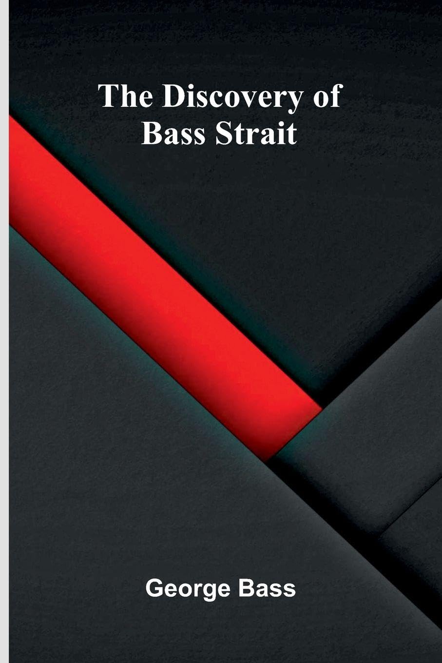 The Discovery Of Bass Strait Geology & Geography