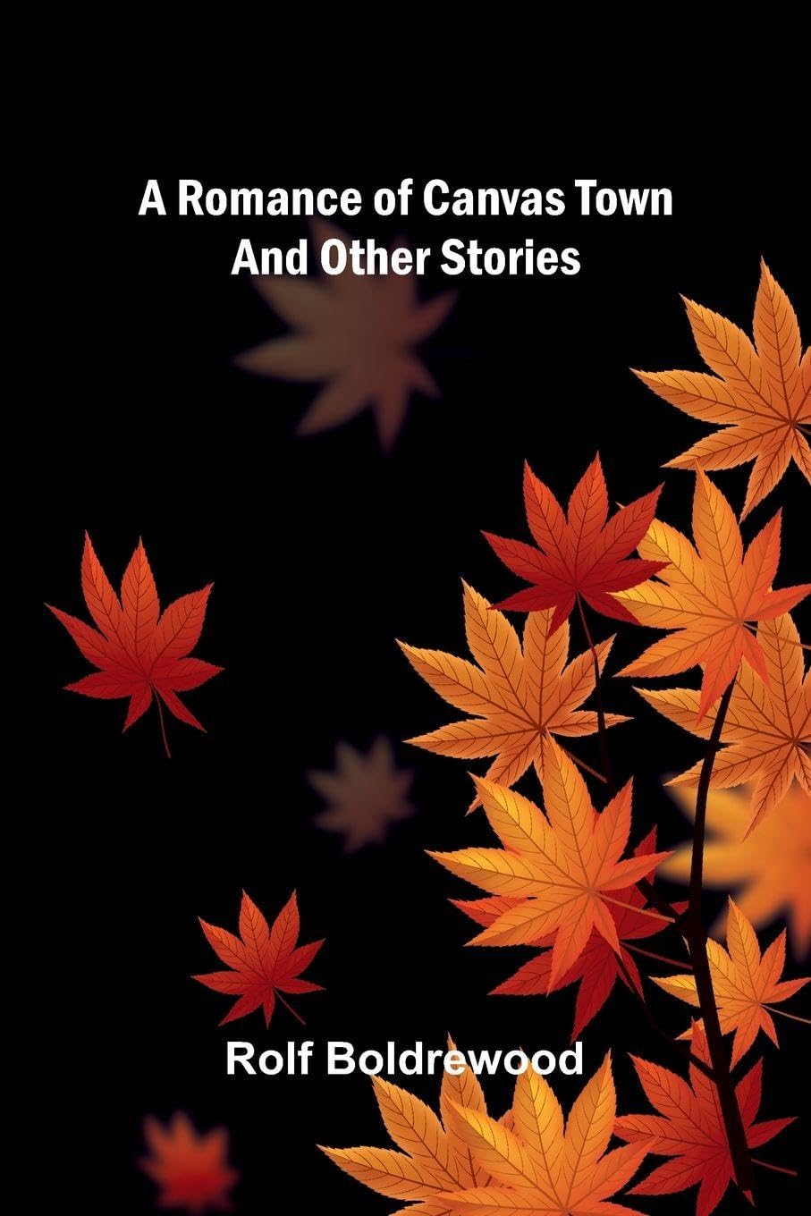A Romance Of Canvas Town And Other Stories Contemporary literature