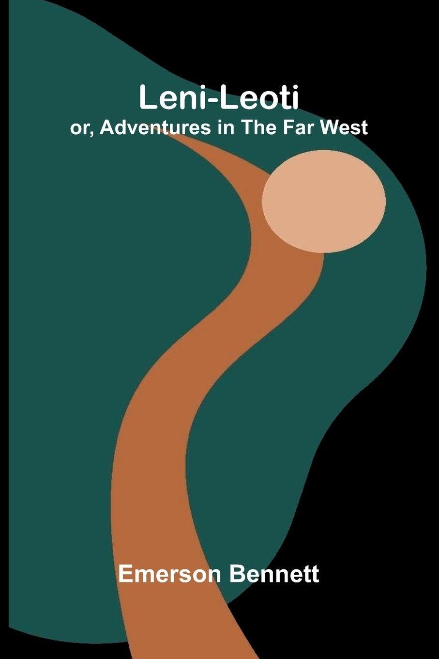 Leni-Leoti; Or, Adventures In The Far West Contemporary literature
