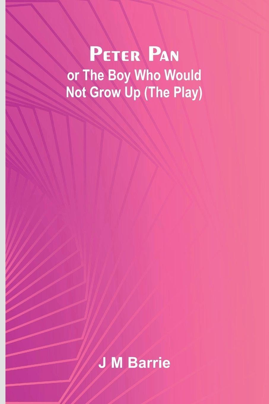 Peter Pan Or The Boy Who Would Not Grow Up (The Play) Parents & Children