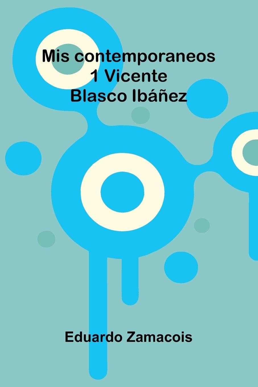 Mis Contemporaneos; 1 Vicente Blasco Ibáñez Contemporary literature