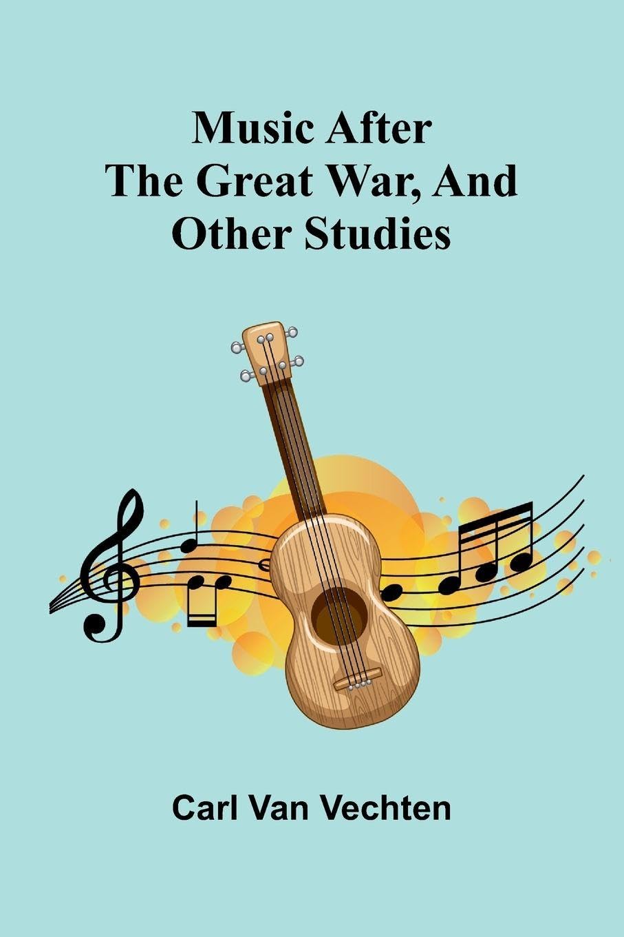 Music After The Great War, And Other Studies Film, Art & Culture