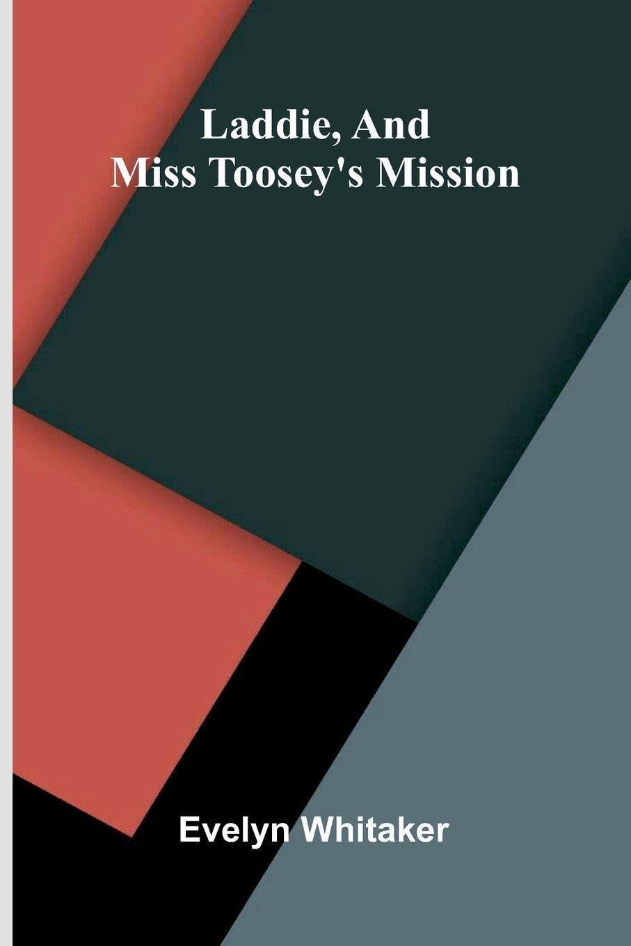Laddie, and Miss Toosey's mission Novels & Short Stories