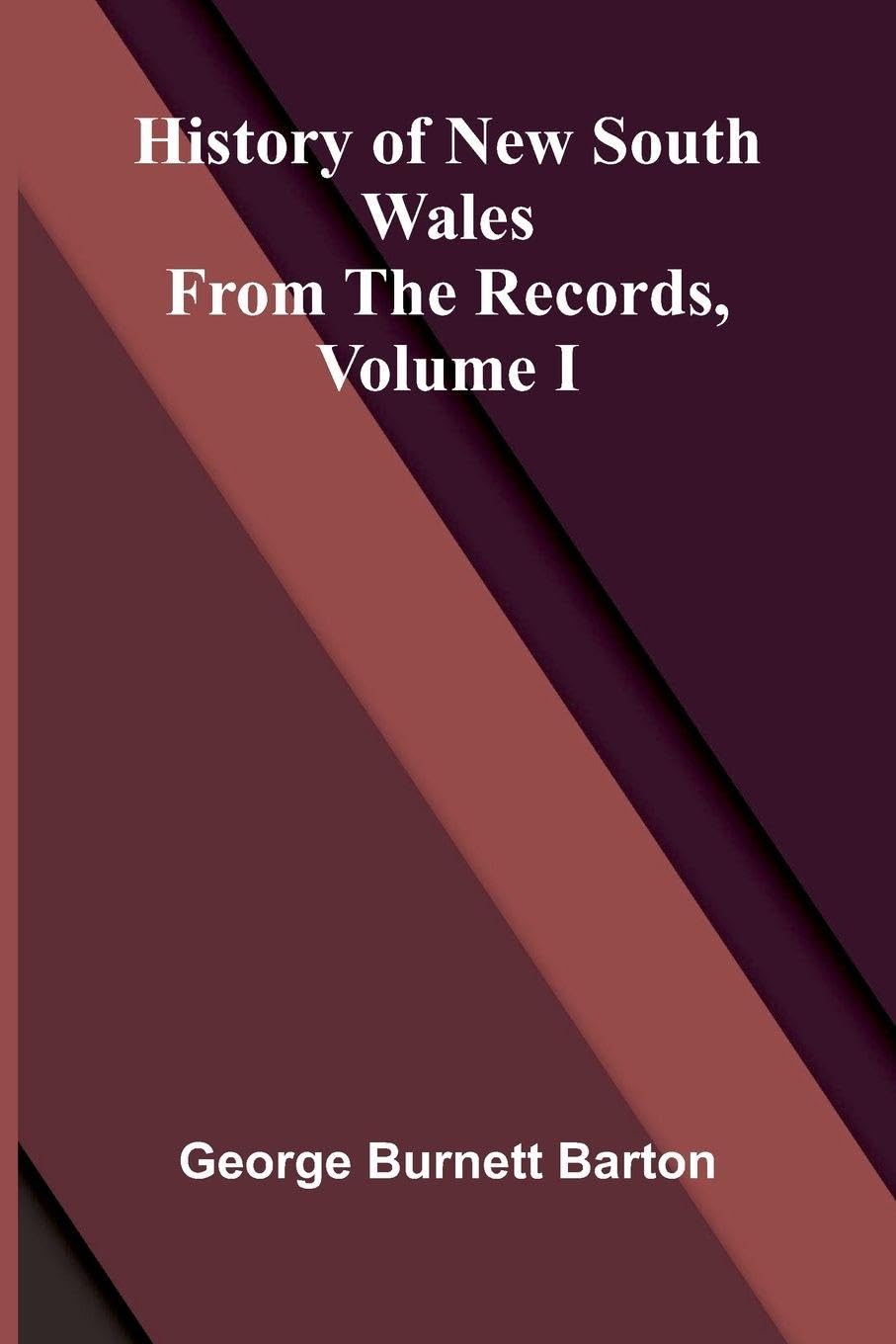 History Of New South Wales From The Records, Volume I Leisure, Home & Garden