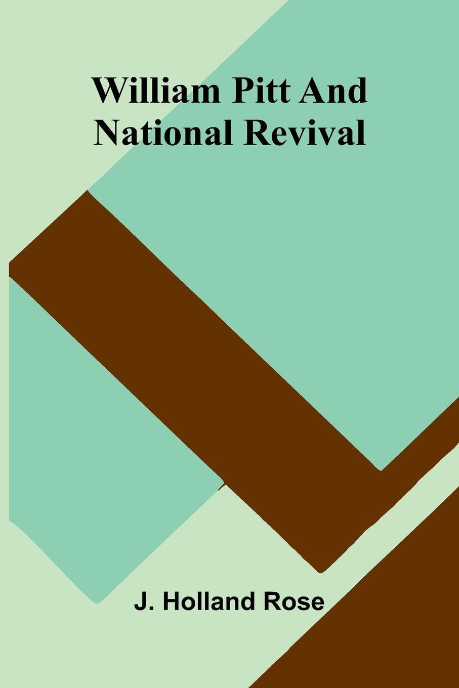 William Pitt And National Revival Politics & History