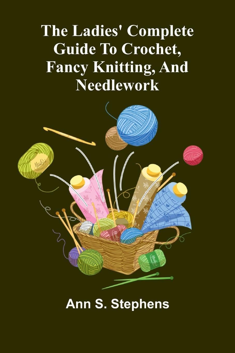 The Ladies' Complete Guide To Crochet, Fancy Knitting, And Needlework Architecture