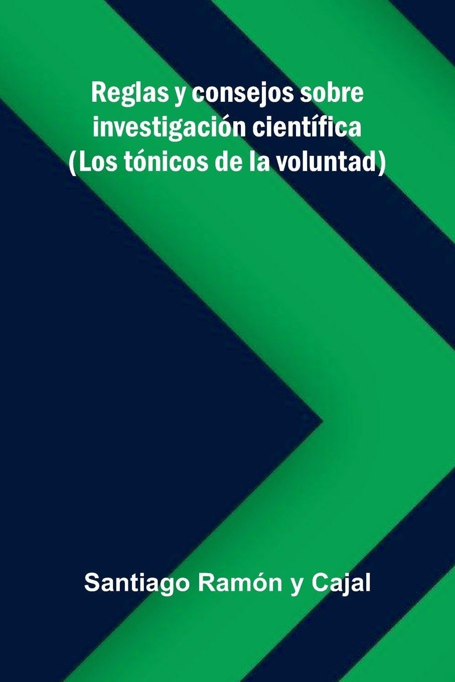 Reglas Y Consejos Sobre Investigación Científica; (Los Tónicos De La Voluntad) Contemporary literature