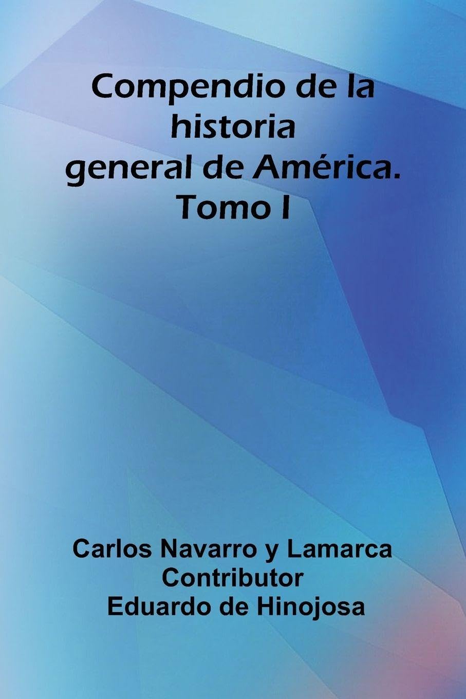 Compendio De La Historia General De América. Tomo I Leisure, Home & Garden