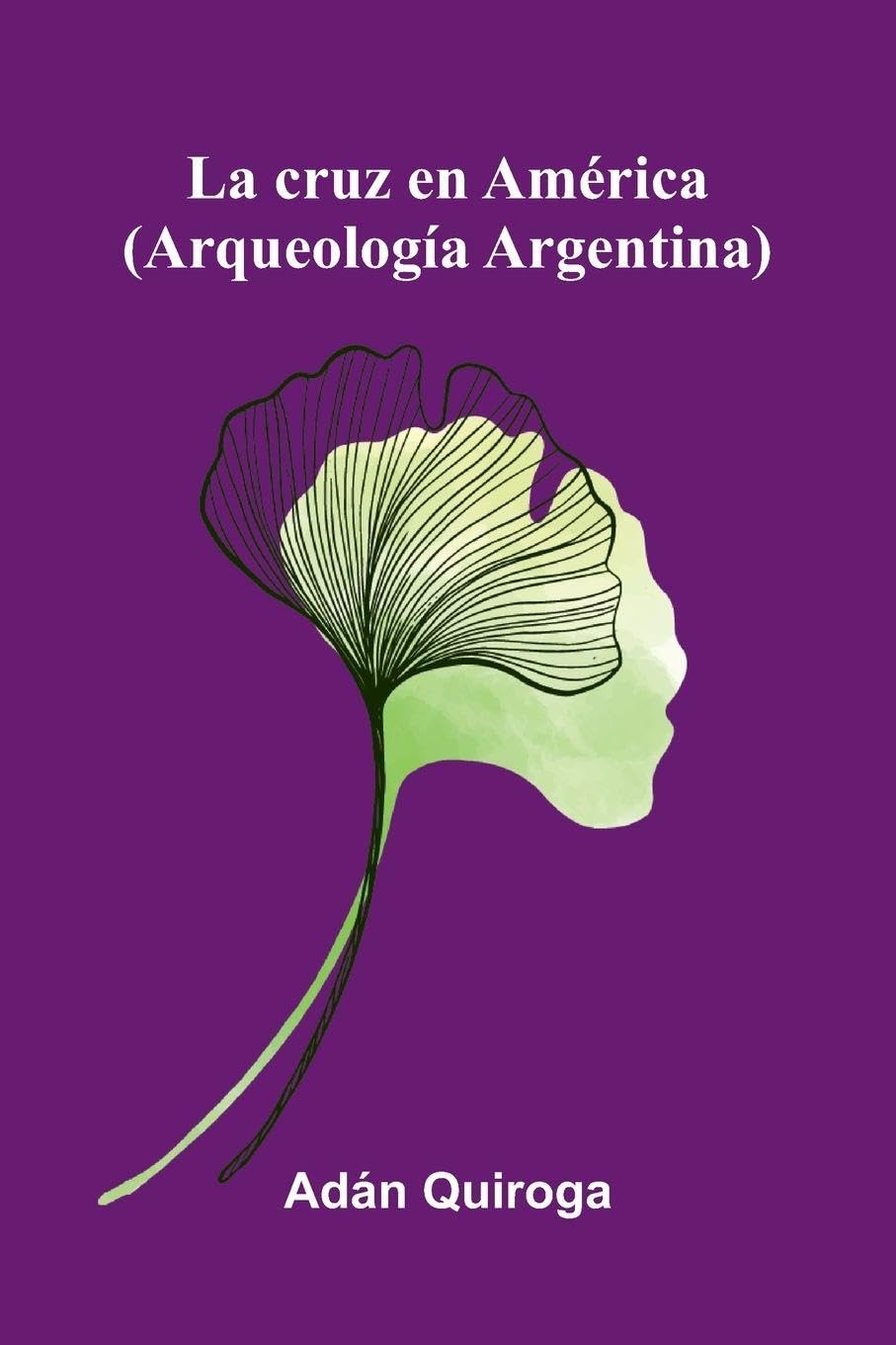 La Cruz En América (Arqueología Argentina) Philosophy