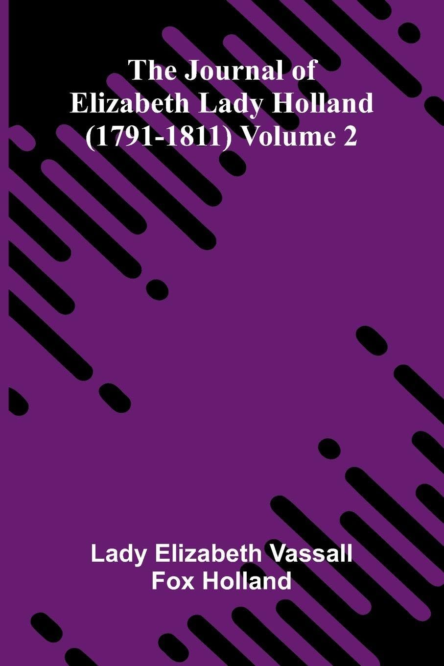 The Journal Of Elizabeth Lady Holland (1791-1811) Volume 2 Parents & Children